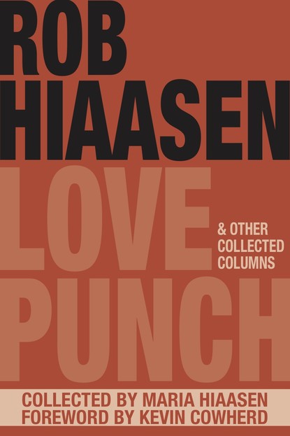 Rob Hiaasen - Love Punch & Other Collected Columns