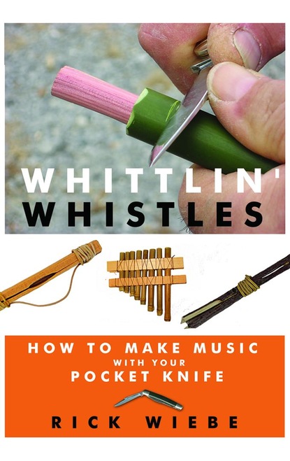 Rick Wiebe — Whittlin' Whistles