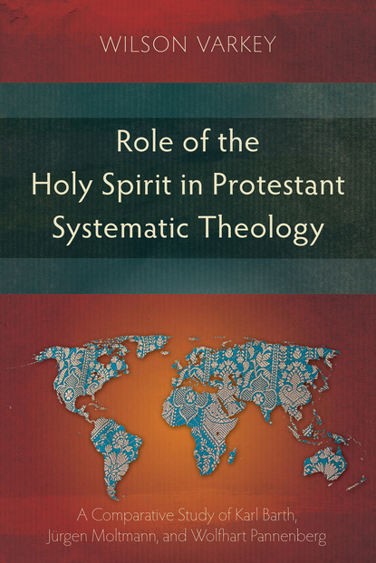 Wilson Varkey - Role of the Holy Spirit in Protestant Systematic Theology