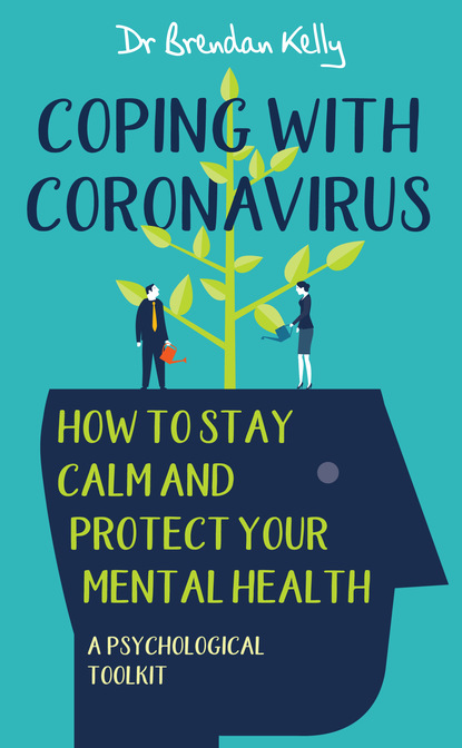 Dr Brendan Kelly - Coping with Coronavirus: How to Stay Calm and Protect your Mental Health