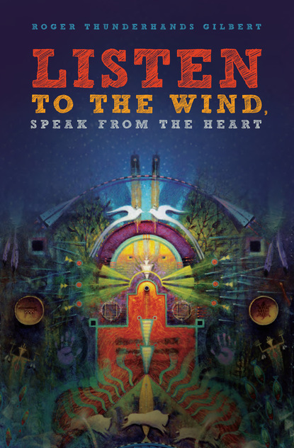 Roger Thunderhands Gilbert — Listen to the Wind, Speak from the Heart