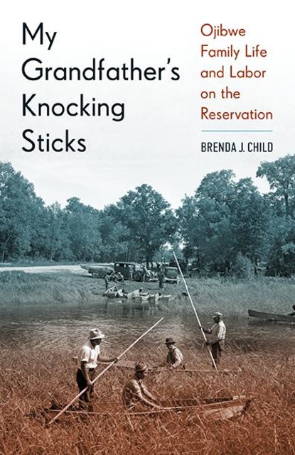 Brenda  Child - My Grandfather's Knocking Sticks