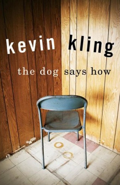 Kevin  Kling - The Dog Says How