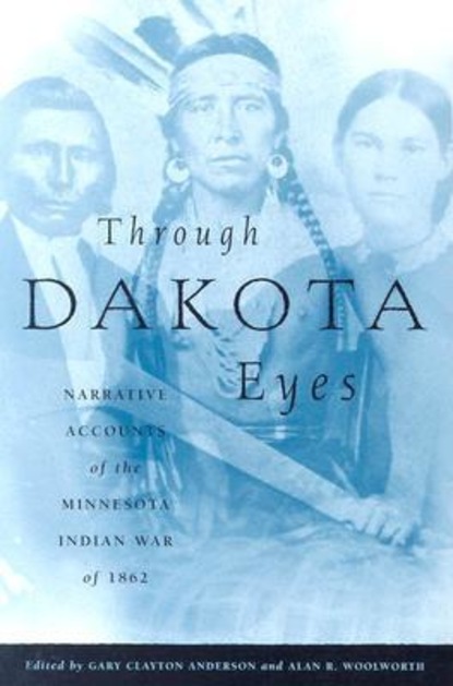 Gary Clayton  Anderson - Through Dakota Eyes