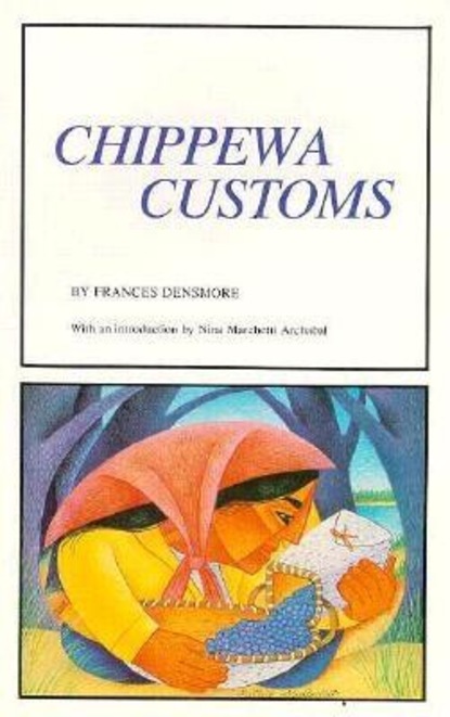 Frances  Densmore - Chippewa Customs