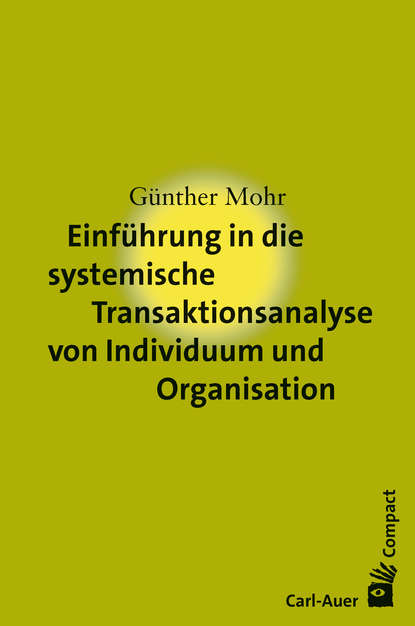 Günther Mohr - Einführung in die systemische Transaktionsanalyse von Individuum und Organisation