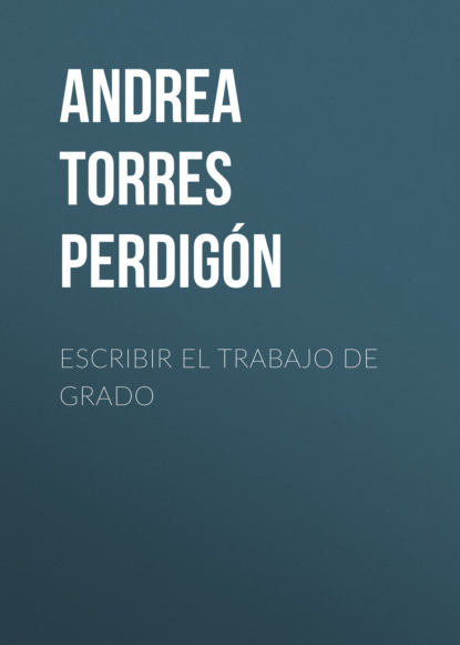 Andrea Torres Perdigón - Escribir el trabajo de grado