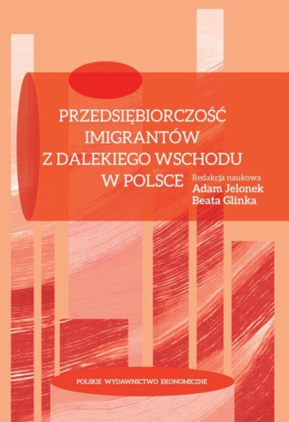 Beata Glinka - Przedsiębiorczość imigrantów z Dalekiego Wschodu w Polsce