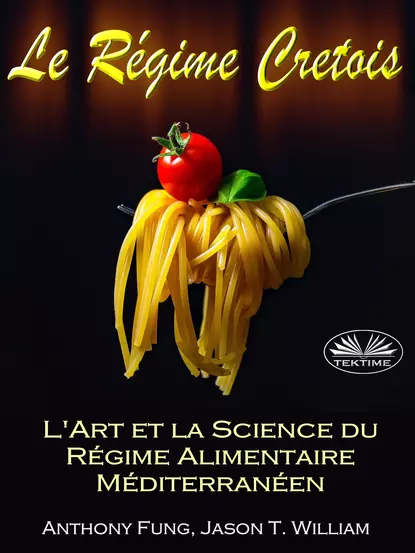 Обложка книги Le Régime Cretois - L'Art Et La Science Du Régime Alimentaire Méditerranéen, Fung Anthony