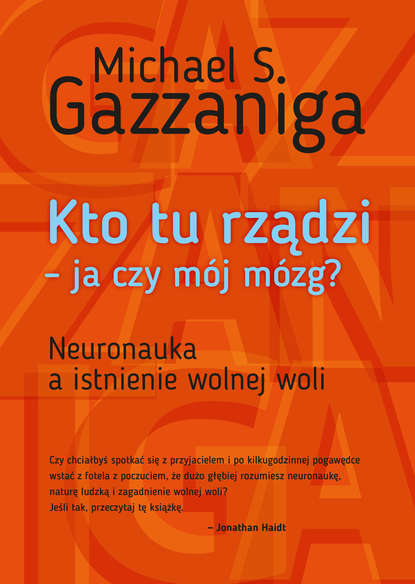 Майкл Газзанига - Kto tu rządzi – ja czy mój mózg?