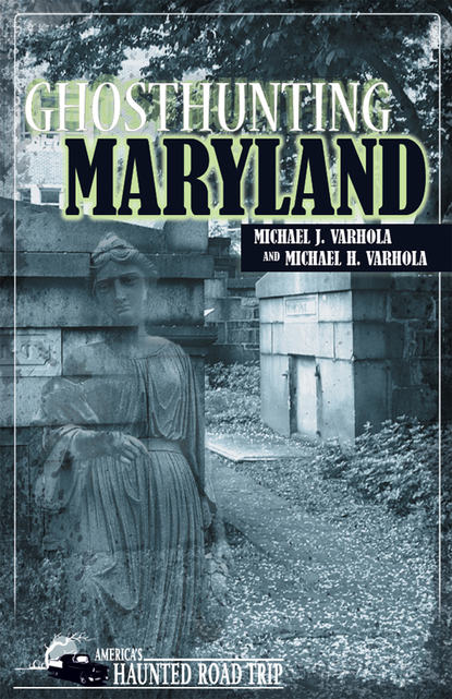 Michael J. Varhola - Ghosthunting Maryland