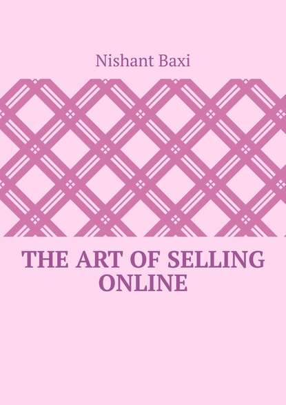 Nishant Baxi - The Art Of Selling Online
