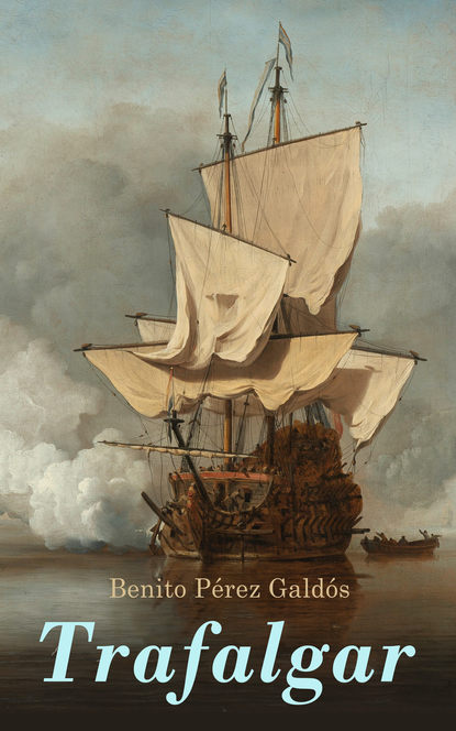 Benito Pérez Galdós - Trafalgar