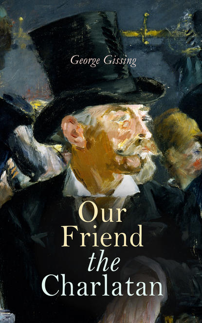 George Gissing - Our Friend the Charlatan