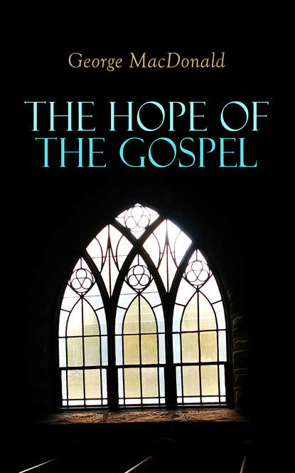 George MacDonald - The Hope of the Gospel