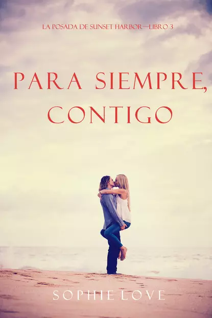 Обложка книги Para Siempre, Contigo, Софи Лав