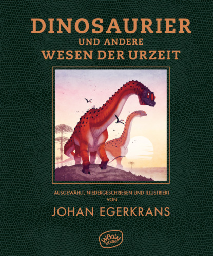 Johan Egerkrans - Dinosaurier und andere Wesen der Urzeit