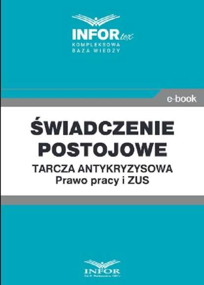 praca zbiorowa - Świadczenie postojowe.Tarcza antykryzysowa.Prawo Pracy i ZUS