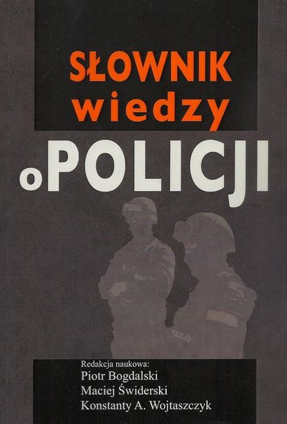 Piotr Bogdalski - Słownik wiedzy o Policji