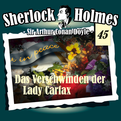 Артур Конан Дойл - Sherlock Holmes, Die Originale, Fall 45: Das Verschwinden der Lady Carfax