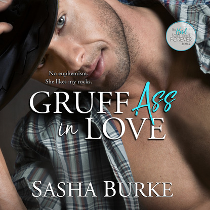 Gruff Ass in Love - Hard, Fast, and Forever, Book 3 (Unabridged) - Sasha Burke