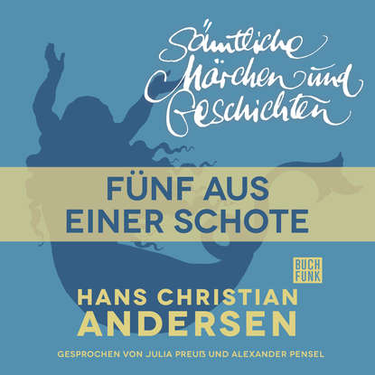 

H. C. Andersen: Sämtliche Märchen und Geschichten, Fünf aus einer Schote