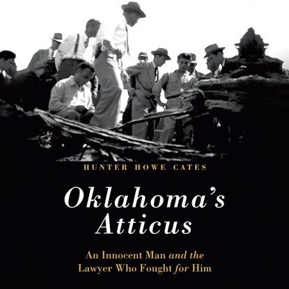 Ксюша Ангел - Oklahoma's Atticus - An Innocent Man and the Lawyer Who Fought for Him (Unabridged)