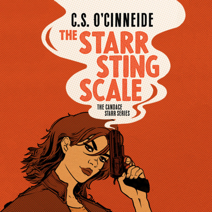 The Starr Sting Scale - The Candace Starr Series, Book 1 (Unabridged) - C.S. O'Cinneide