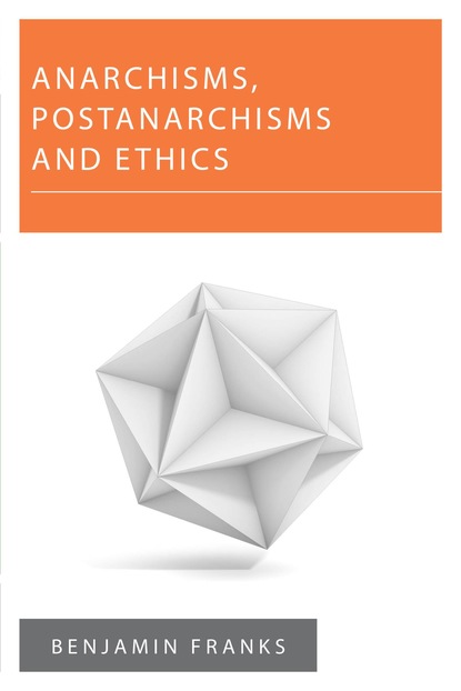 

Anarchisms, Postanarchisms and Ethics