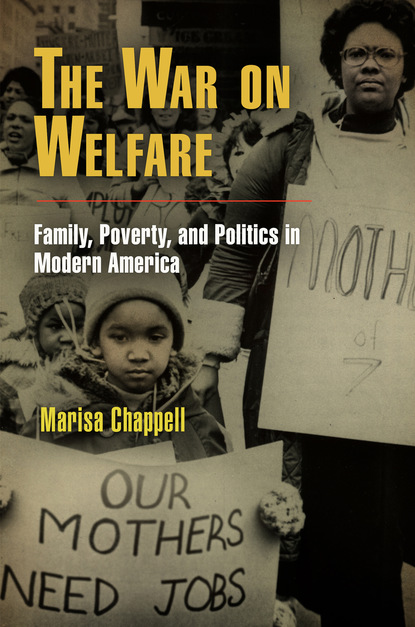 Marisa Chappell - The War on Welfare