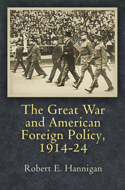 

The Great War and American Foreign Policy, 1914-24