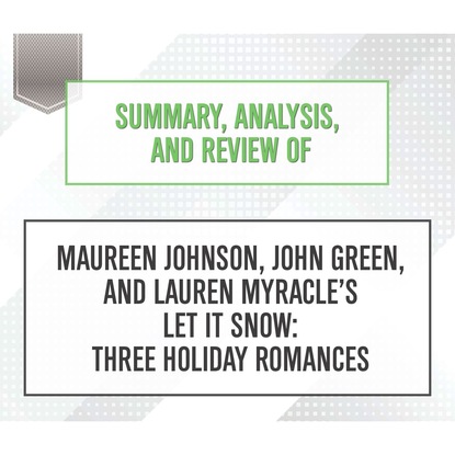 Ксюша Ангел - Summary, Analysis, and Review of Maureen Johnson, John Green, and Lauren Myracle's Let It Snow: Three Holiday Romances (Unabridged)