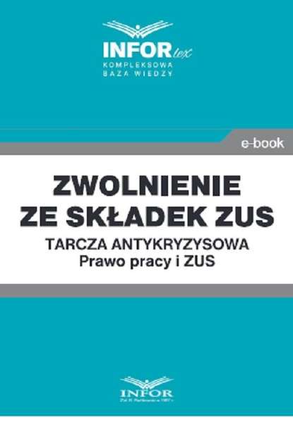 praca zbiorowa - Zwolnienie ze składek ZUS.Tarcza antykryzysowa.Prawo Pracy i ZUS