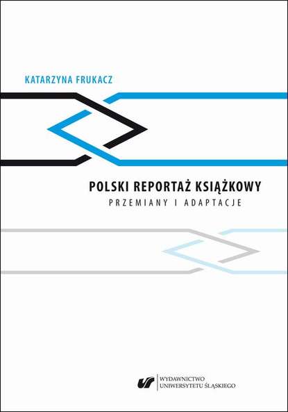 

Polski reportaż książkowy. Przemiany i adaptacje