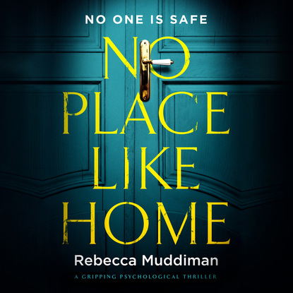 Rebecca Muddiman — No Place Like Home - A Gripping Psychological Thriller (Unabridged)