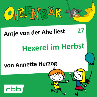 Ксюша Ангел - Ohrenbär - eine OHRENBÄR Geschichte, Folge 27: Hexerei im Herbst (Hörbuch mit Musik)