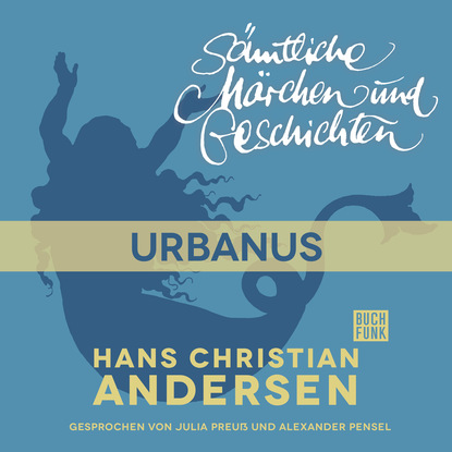 Ганс Христиан Андерсен - H. C. Andersen: Sämtliche Märchen und Geschichten, Urbanus
