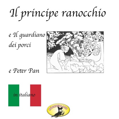 Ганс Христиан Андерсен - Märchen auf Italienisch, Il principe ranocchio / Il guardiano dei porci / Peter Pan