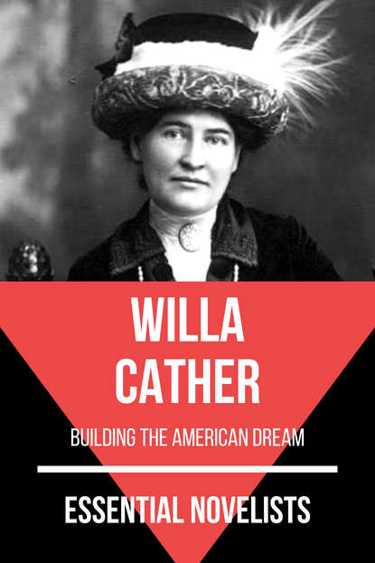 Уилла Кэсер - Essential Novelists - Willa Cather