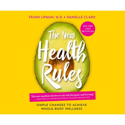 The New Health Rules - Simple Changes to Achieve Whole-Body Wellness (Unabridged) (Danielle Claro). 