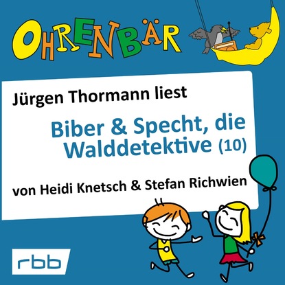 Ксюша Ангел - Ohrenbär - eine OHRENBÄR Geschichte, Folge 11: Biber & Specht, die Walddetektive (10) (Hörbuch mit Musik)