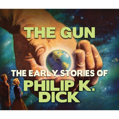 Филип Дик - The Gun (Unabridged)