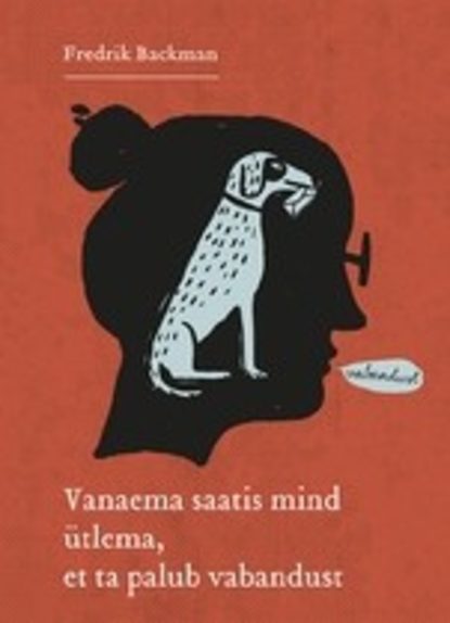 Fredrik Backman - Vanaema saatis mind ütlema, et ta palub vabandust