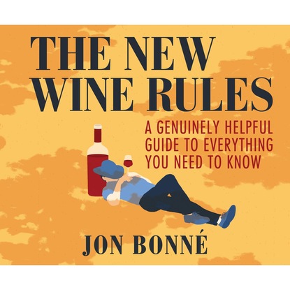 Jon Bonn? — The New Wine Rules - A Genuinely Helpful Guide to Everything You Need to Know (Unabridged)