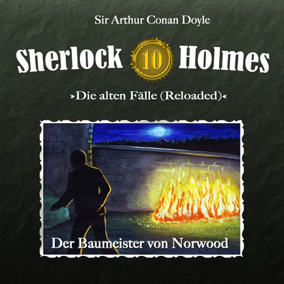 Артур Конан Дойл - Sherlock Holmes, Die alten Fälle (Reloaded), Fall 10: Der Baumeister von Norwood