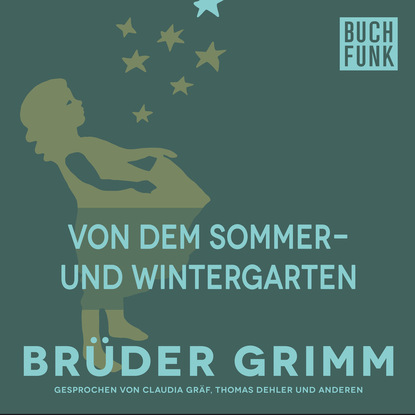 Brüder Grimm - Von dem Sommer- und Wintergarten