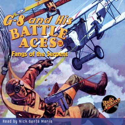 Ксюша Ангел - Fangs of the Serpent - G-8 and His Battle Aces 58 (Unabridged)