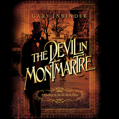 Ксюша Ангел - The Devil in Montmartre - A Mystery in Fin de Siècle Paris (Unabridged)