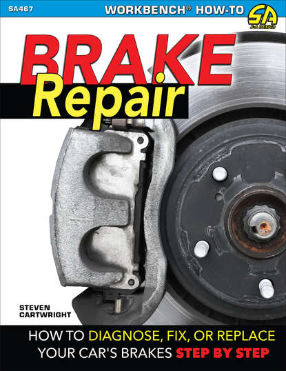 Cartwright - Brake Repair: How to Diagnose, Fix, or Replace Your Car's Brakes Step-By-Step