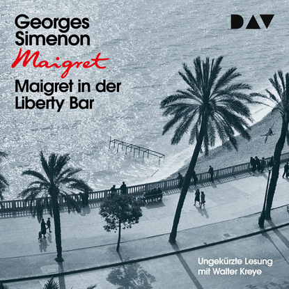 Georges  Simenon - Maigret in der Liberty Bar (Ungekürzt)